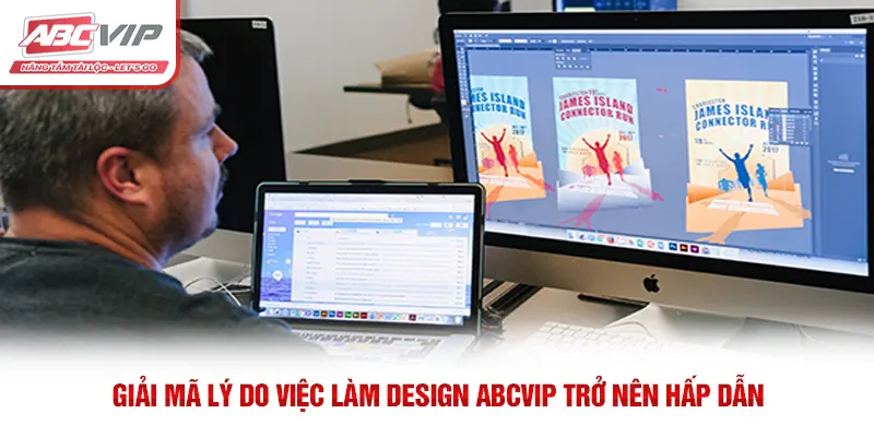 Việc Làm Design ABCVIP Đầy Sáng Tạo Cùng Mức Lương Hấp Dẫn 1 Giải mã lý do việc làm Design ABCVIP trở nên hấp dẫn