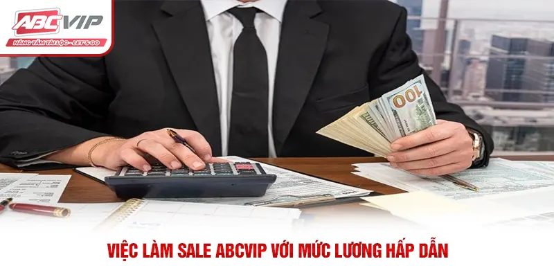 Việc Làm Sale ABCVIP Với Cơ Hội Thăng Tiến Nhanh Chóng 3 Việc làm sale ABCVIP với mức lương hấp dẫn