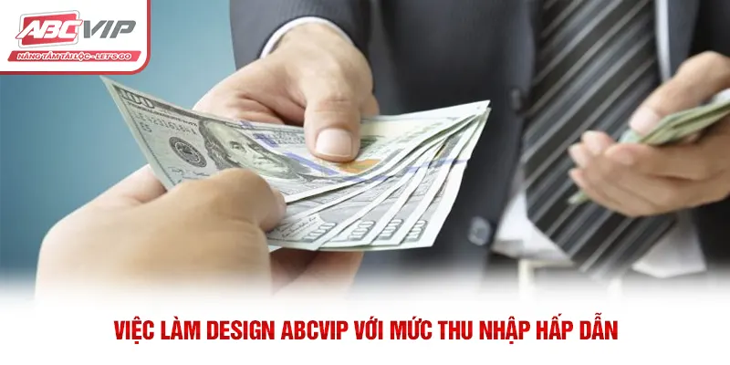 Việc Làm Design ABCVIP Đầy Sáng Tạo Cùng Mức Lương Hấp Dẫn 4 Việc làm Design ABCVIP với mức thu nhập hấp dẫn