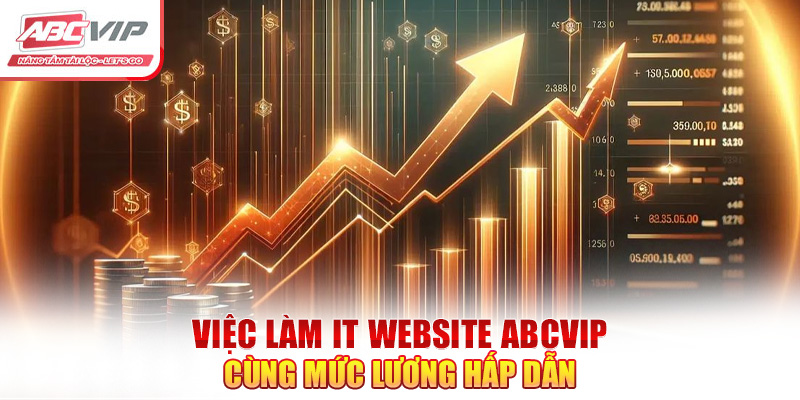 Việc Làm IT Website ABCVIP: Cơ Hội Thăng Tiến Chế Độ Hấp Dẫn 3 Việc làm IT website ABCVIP cùng mức lương hấp dẫn