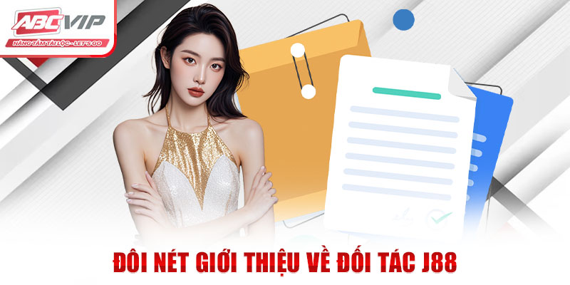 Đối Tác J88 Và Những Thông Tin Chi Tiết Bạn Cần Biết 1 Đôi nét giới thiệu về đối tác J88