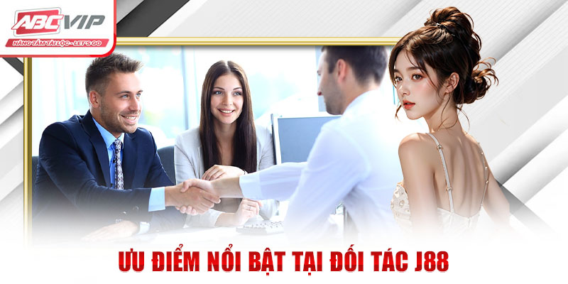 Đối Tác J88 Và Những Thông Tin Chi Tiết Bạn Cần Biết 2 Ưu điểm nổi bật tại đối tác J88
